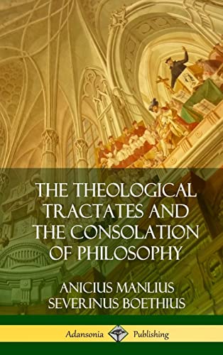 Beispielbild fr The Theological Tractates and The Consolation of Philosophy (Hardcover) zum Verkauf von Lucky's Textbooks