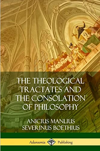 Imagen de archivo de The Theological Tractates and The Consolation of Philosophy a la venta por GF Books, Inc.