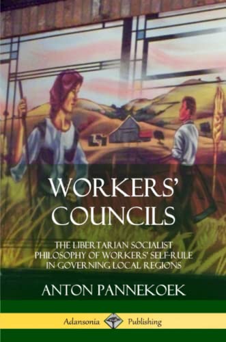Imagen de archivo de Workers   Councils: The Libertarian Socialist Philosophy of Workers   Self-Rule in Governing Local Regions a la venta por WorldofBooks