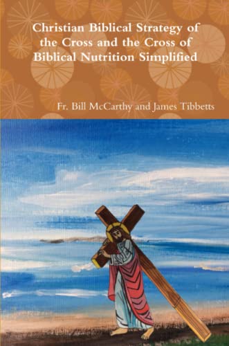 Stock image for Christian Biblical Strategy of the Cross and the Cross of Biblical Nutrition Simplified for sale by Lucky's Textbooks