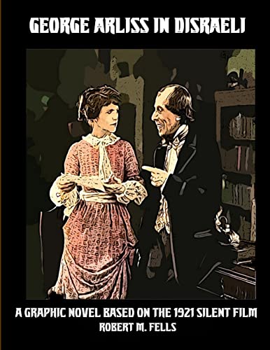 Stock image for George Arliss in DISRAELI: A Graphic Novel Based on the 1921 Silent Film for sale by Books Unplugged