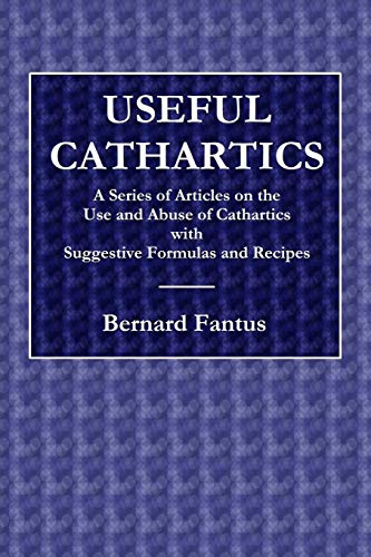 9780359076048: Useful Cathartics - A Series of Article on the Use and Abuses of Cathartics with Suggestive Formulas and Recipes