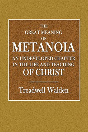 9780359086184: The Great Meaning of Metanoia - An Undeveloped Chapter in the Life and Teaching of Christ