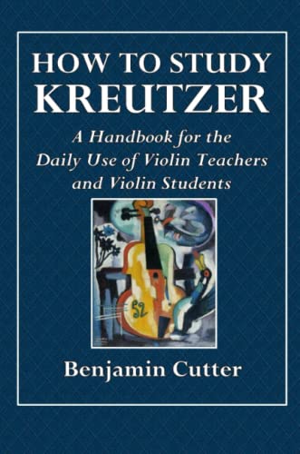 Stock image for How to Study Kreutzer - A Handbook for the Daily Use of Violin Teachers and Violin Students. for sale by GF Books, Inc.