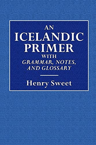 9780359089512: An Icelandic Primer - With Grammar, Notes, and Glossary