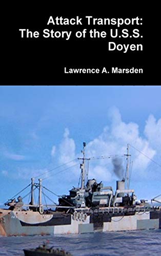 Stock image for Attack Transport: The Story of the U.S.S. Doyen for sale by Lucky's Textbooks
