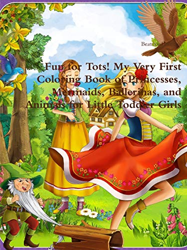 Stock image for Fun for Tots! My Very First Coloring Book of Princesses, Mermaids, Ballerinas, and Animals for Little Toddler Girls for sale by Lucky's Textbooks