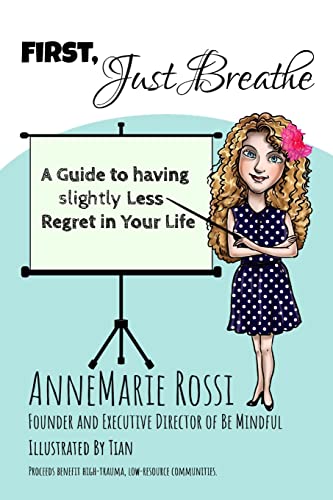 Beispielbild fr First, Just Breathe: A Guide to Slightly Less Regret in Your Life zum Verkauf von St Vincent de Paul of Lane County