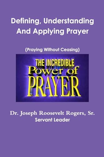 Beispielbild fr Defining, Understanding And Applying Prayer zum Verkauf von California Books