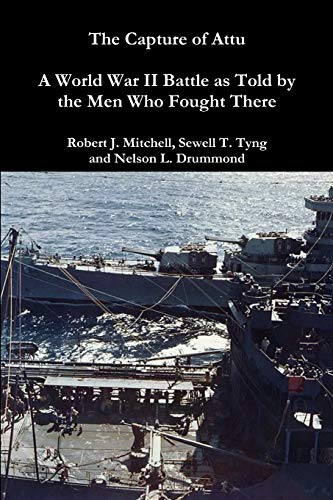 9780359139286: The Capture of Attu: A World War II Battle as Told by the Men Who Fought There
