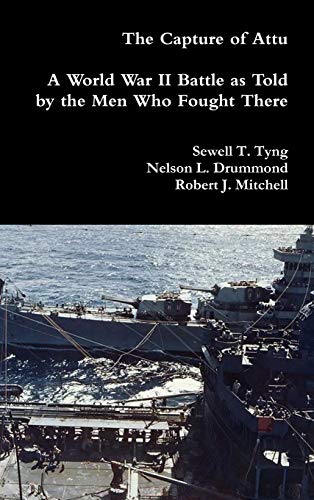 9780359139323: The Capture of Attu: A World War II Battle as Told by the Men Who Fought There