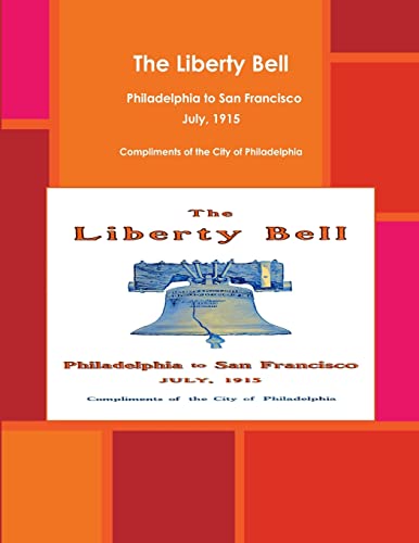 9780359190300: The Liberty Bell, Philadelphia to San Francisco July, 1915