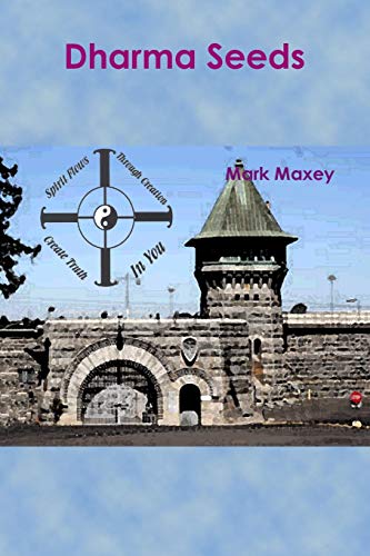 Stock image for Dharma Seeds: Extraordinary transformation from a small seed.From the depths of Folsom Prison arose a miracle. for sale by Chiron Media