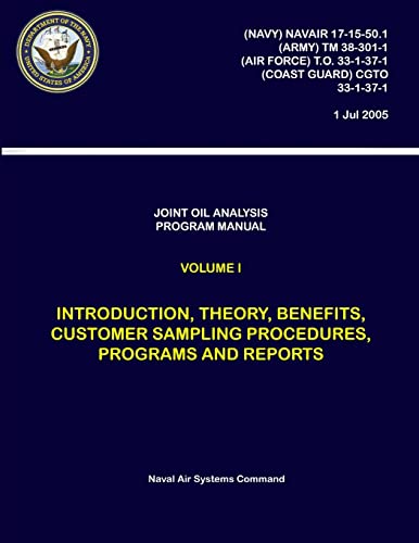 9780359194636: Joint Oil Analysis Program Manual: Volume I - Introduction, Theory, Benefits, Customer Sampling Procedures, Programs and Reports