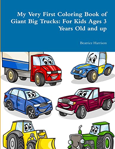 Stock image for My Very First Coloring Book of Giant Big Trucks: For Kids Ages 3 Years Old and up for sale by PlumCircle