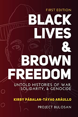 Imagen de archivo de Black Lives & Brown Freedom: Untold Histories of War, Solidarity, & Genocide a la venta por Patrico Books