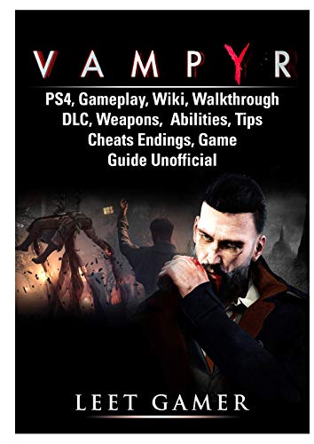Stock image for Vampyr Ps4, Gameplay, Wiki, Walkthrough, DLC, Weapons, Abilities, Tips, Cheats, Endings, Game Guide Unofficial for sale by Buchpark