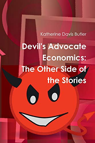 Beispielbild fr Devil's Advocate Economics: The Other Side of the Stories zum Verkauf von SecondSale
