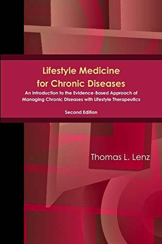 Beispielbild fr Lifestyle Medicine for Chronic Diseases: An Introduction to the Evidence-Based Approach of Managing Chronic Diseases with Lifestyle Therapeutics, Second Edition zum Verkauf von BooksRun
