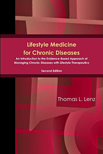 Stock image for Lifestyle Medicine for Chronic Diseases: An Introduction to the Evidence-Based Approach of Managing Chronic Diseases with Lifestyle Therapeutics, Second Edition for sale by savehere619