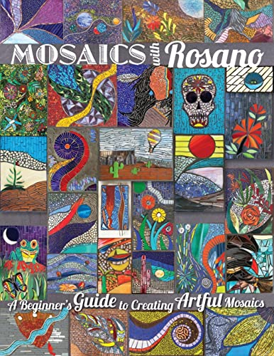 

Mosaics with Rosano (A Beginner's Guide to Creating Artful Mosaics)