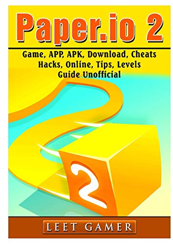 Stock image for Paper.io 2 Game, APP, APK, Download, Cheats, Hacks, Online, Tips, Levels, Guide Unofficial for sale by Revaluation Books