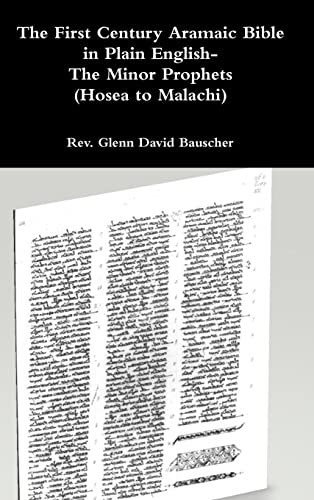 Imagen de archivo de The First Century Aramaic Bible in Plain English- The Minor Prophets (Hosea to Malachi) a la venta por Lucky's Textbooks