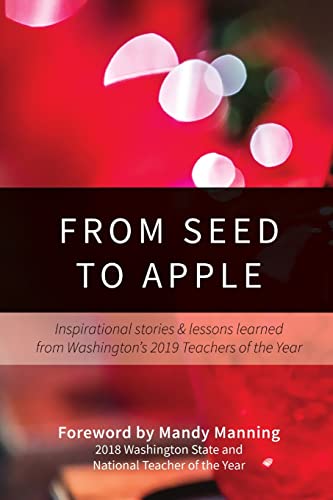 Imagen de archivo de From Seed to Apple: Inspirational Stories & Lessons Learned From Washington's 2019 Teachers of the Year a la venta por Chiron Media