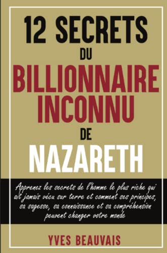 Stock image for 12 SECRETS DU BILLIONNAIRE INCONNU DE NAZARETH (French Edition) for sale by Lucky's Textbooks