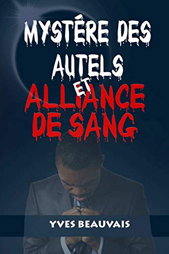 Stock image for MYSTRE DES AUTELS ET ALLIANCE DE SANG (French Edition) for sale by Lucky's Textbooks