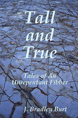 Stock image for Tall and True: Tales of An Unrepentant Fibber for sale by Lucky's Textbooks