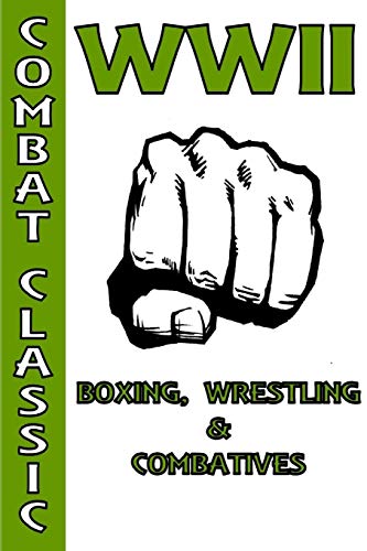 Beispielbild fr WWII Boxing, Wrestling & Combatives zum Verkauf von GreatBookPrices