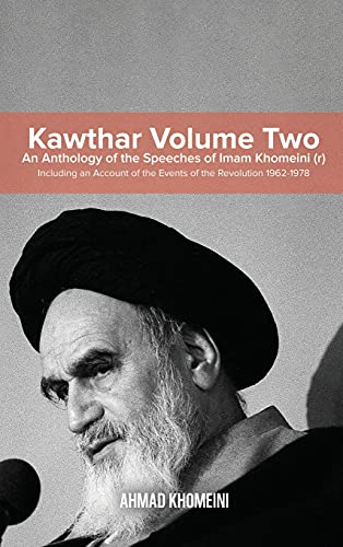 Beispielbild fr Kawthar Volume Two: An Anthology of the Speeches of Imam Khomeini (r) Including an Account of the Events of the Revolution 1962-1978 zum Verkauf von SecondSale