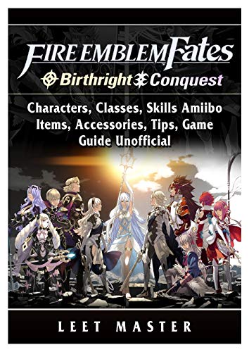Stock image for Fire Emblem Fates, Conquest, Birthright, Characters, Classes, Skills Amiibo, Items, Accessories, Tips, Game Guide Unofficial for sale by Buchpark