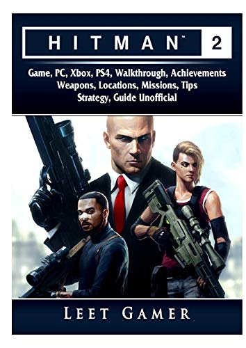 Stock image for Hitman 2 Game, Pc, Xbox, Ps4, Walkthrough, Achievements, Weapons, Locations, Missions, Tips, Strategy, Guide Unofficial for sale by Half Price Books Inc.