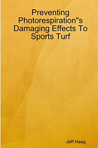 Stock image for Preventing Photorespiration"s Damaging Effects To Sports Turf for sale by California Books