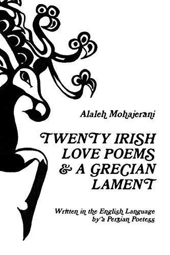 Imagen de archivo de Twenty Irish Love Poems & a Grecian Lament Written in the English Language by a Persian Poetess a la venta por Lucky's Textbooks