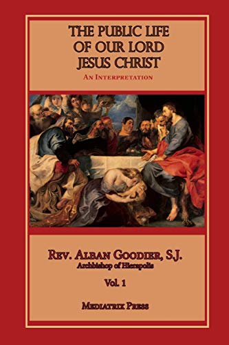 Stock image for The Public Life of Our Lord Jesus Christ, Vol. 1 for sale by GreatBookPrices