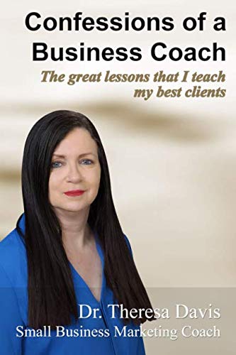 Beispielbild fr Confessions of a Business Coach-The great lessons that I teach my best clients zum Verkauf von Revaluation Books