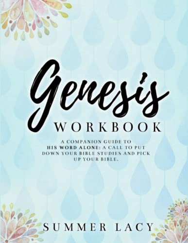 Beispielbild fr Genesis Workbook A Companion Guide to His Word Alone: A Call to Put Down Your Bible Studies and Pick Up Your Bible zum Verkauf von GF Books, Inc.