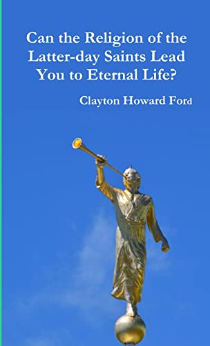 Beispielbild fr Can the Religion of the Latter-day Saints Lead You to Eternal Life? zum Verkauf von PBShop.store US