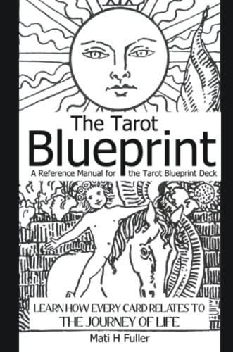 Imagen de archivo de The Tarot Blueprint: Learn How Every Card Relates to the Journey of Life, a Reference Manual for the Tarot Blueprint Deck a la venta por SecondSale