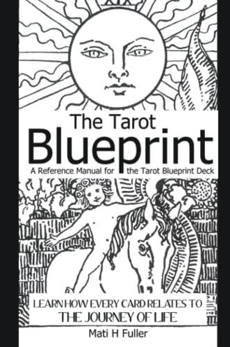 Stock image for The Tarot Blueprint: Learn How Every Card Relates to the Journey of Life, a Reference Manual for the Tarot Blueprint Deck for sale by SecondSale