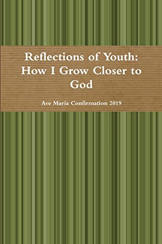 Stock image for Reflections of Youth: How I Grow Closer to God for sale by Lucky's Textbooks