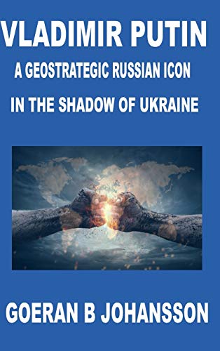 9780359663484: Vladimir Putin A Geostrategic Russian Icon In the Shadow of Ukraine