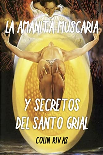 Imagen de archivo de AMANITA MUSCARIA: Y SECRETOS DEL SANTO GRIAL (Spanish Edition) a la venta por GF Books, Inc.