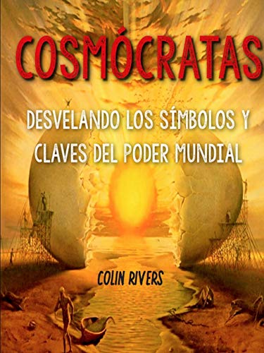 Beispielbild fr COSMCRATAS : DESVELANDO LOS SMBOLOS Y CLAVES DEL PODER MUNDIAL (Spanish Edition) zum Verkauf von GF Books, Inc.