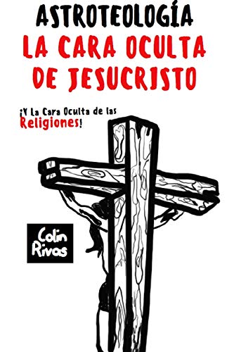 Imagen de archivo de ASTROTEOLOGA : LA CARA OCULTA DE JESUCRISTO (Spanish Edition) a la venta por Book Deals