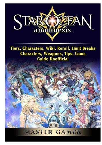 Stock image for Star Ocean Anamnesis, Tiers, Characters, Wiki, Reroll, Limit Breaks, Characters, Weapons, Tips, Game Guide Unofficial for sale by Buchpark