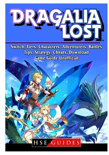 Stock image for Dragalia Lost, Switch, Tiers, Characters, Adventurers, Battles, Tips, Strategy, Cheats, Download, Game Guide Unofficial for sale by Buchpark